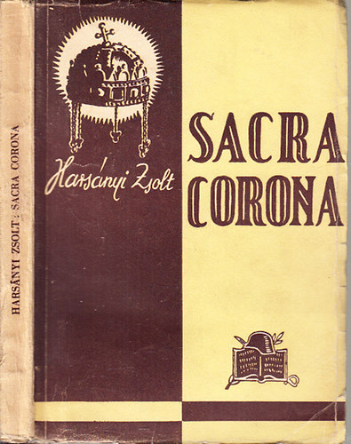 Harsnyi Zsolt - Sacra Corona (A Magyar Szent Korona regnye)