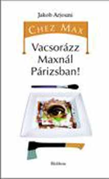 Jakob Arjouni - Chez Max - Vacsor�zz Maxn�l P�rizsban!