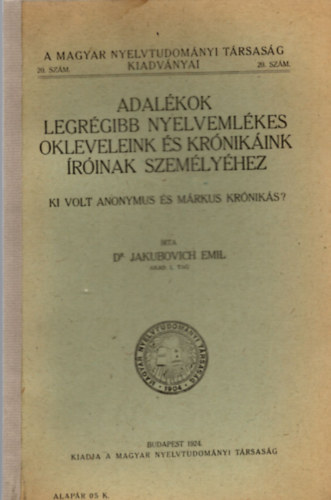 Dr. Jakubuvich Emil - Adalkok legrgibb nyelvemlkes okleveleink s krnikink rinak...