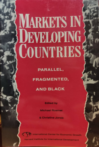 Christine Jones Michael Roemer - Markets in Developing Countries: Parallel, Fragmented, and Black