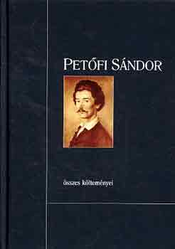 Petfi Sndor - Petfi Sndor sszes kltemnyei