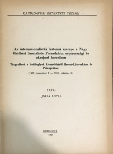 J�zsa Antal - Az internacionalist�k katonai szerepe a Nagy Okt�beri Szocialista Forradalom oroszorsz�gi �s ukrajnai harcaiban