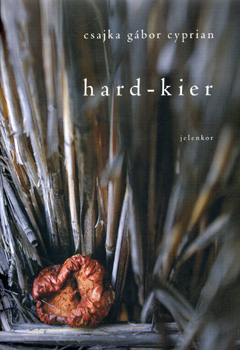 Csajka Gábor Cyprian - Hard-Kier - hátrahagyott versek