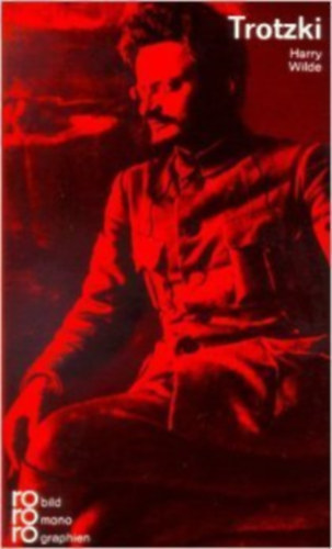 Harry Wilde - Leo Trotzki. In Selbstzeugnissen und Bilddokumenten.