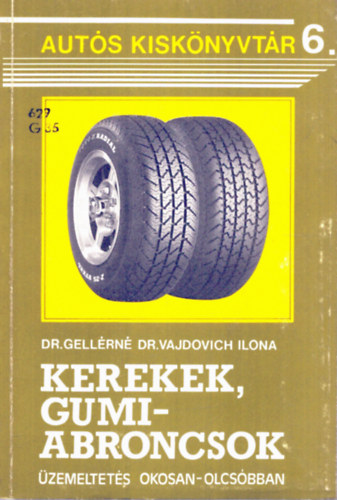 Dr. Gell�rn� - Kerekek, gumiabroncsok (Aut�s kisk�nyvt�r 6.)
