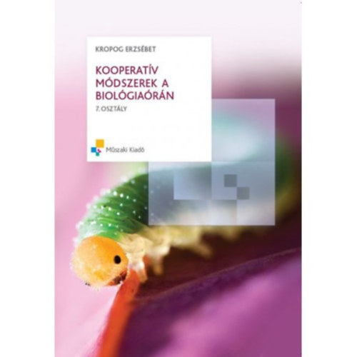 Kropog Erzs�bet - Kooperat�v m�dszerek a biol�gia�r�n 7. oszt�ly