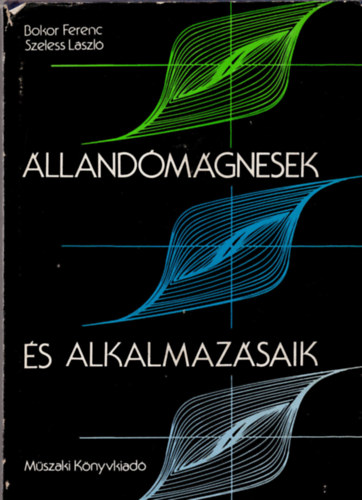 Bokor Ferenc-Szeless László - Állandómágnesek és alkalmazásaik