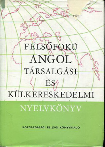 Vándorné-Zerkowitz-Kertész - Felsőfokú angol társalgási és külkereskedelmi nyelvkönyv