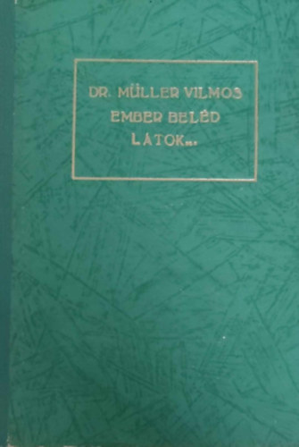 Dr. Müller Vilmos - Ember beléd látok