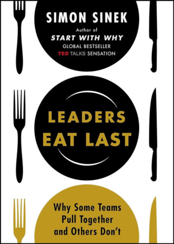 Simon Sinek - Leaders eat last (A j vezetk esznek utolsnak)