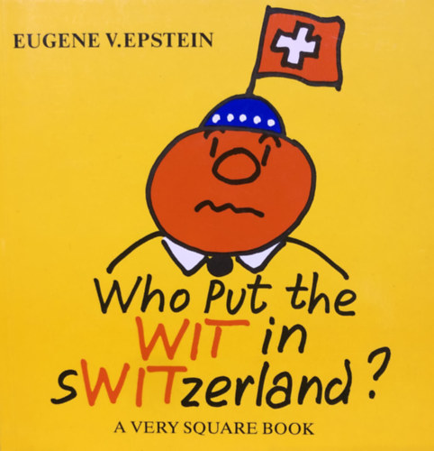 Eugene V. Epstein - Who Put the WIT in SWITzerland?