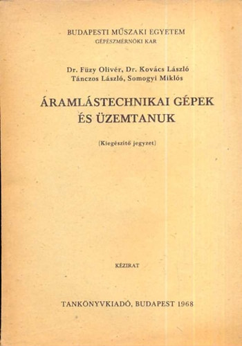 Dr. Dr. Kov�cs L., T�nzos L., Somogyi M. F�zy O. - �raml�stechnikai g�pek �s �zemtanuk (Kieg�sz�t� jegyzet)