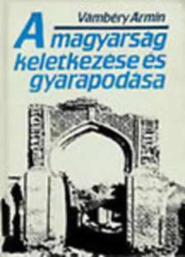 Vmbry rmin - A magyarsg keletkezs s gyarapodsa