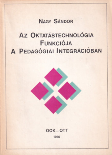 Nagy S�ndor - Az Oktat�stechnol�gia Funkci�ja a Pedag�giai Integr�ci�ban