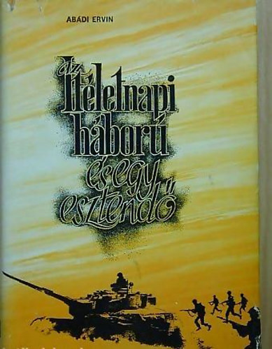 Abádi Ervin - Az ítéletnapi háború és egy esztendő