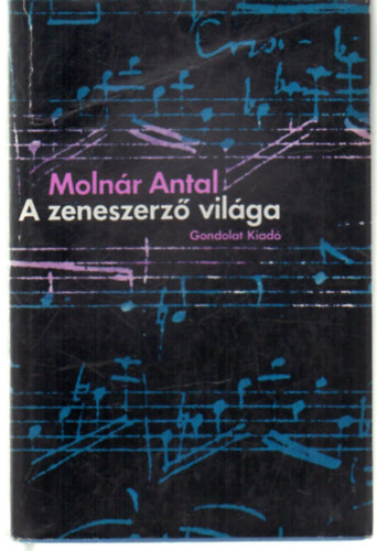 Molnr Antal - A zeneszerz vilga