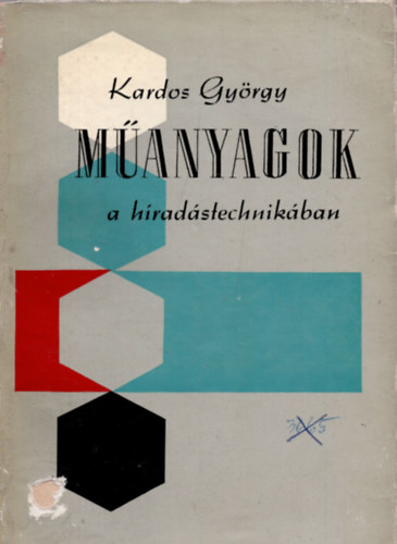 Kardos Gyrgy - Manyagok a hradstechnikban