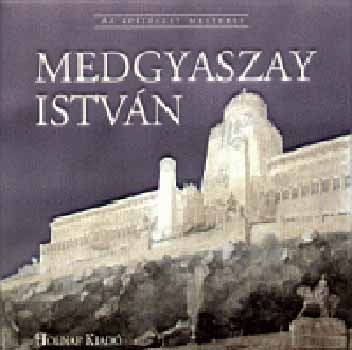 Potzner Ferenc - Medgyaszay Istvn (Az ptszet mesterei)