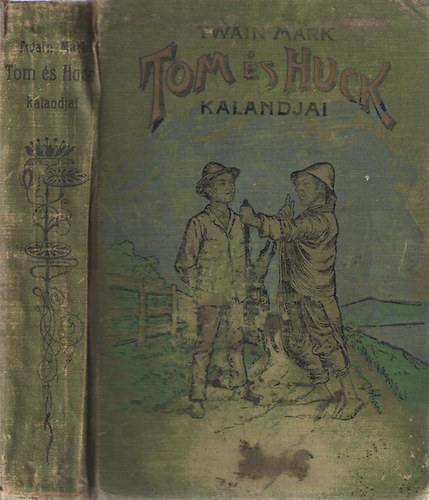 Mark Twain - Tom s Huck kalandjai - Kt regny egy ktetben