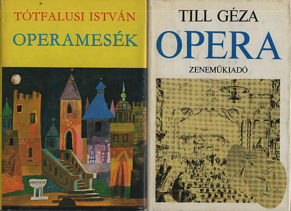 Tótfalusi István; Till Géza - Operamesék + Opera kézikönyv (2 mű)