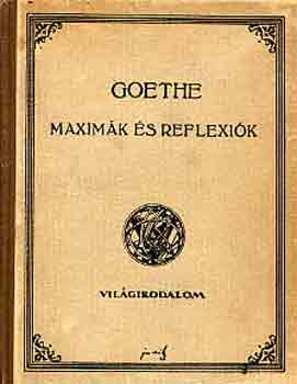 Johann Wolfgang von Goethe - Maximák és reflexiók