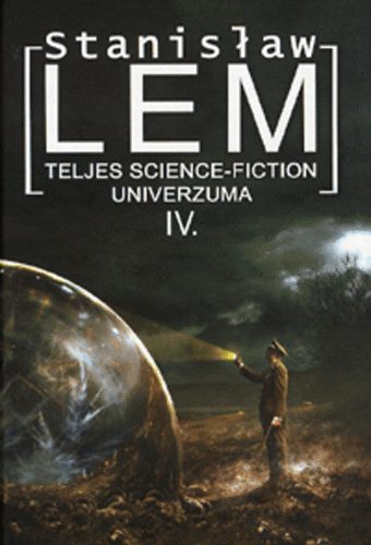 Stanislaw Lem - Stanislaw Lem teljes science-fiction univerzuma IV.
