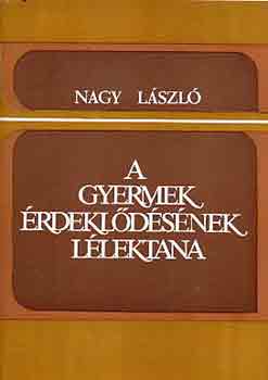 Nagy L�szl� - A gyermek �rdekl�d�s�nek l�lektana