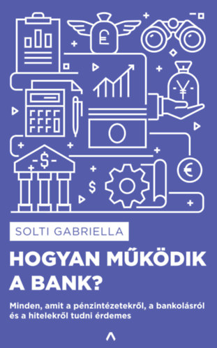 Solti Gabriella - Hogyan működik a bank?