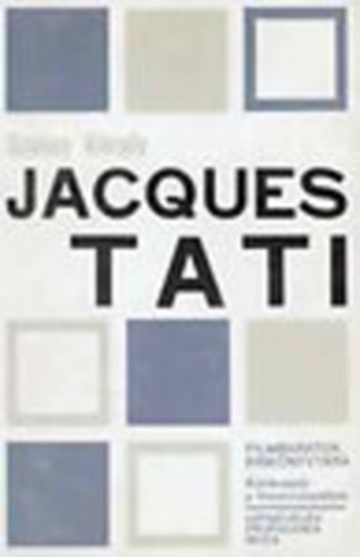 Szalay Kroly - Jacques Tati (Filmbartok Kisknyvtra)