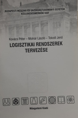 Moln�r L�szl�, Tokodi Jen� Kov�cs P�ter - Logisztikai rendszerek tervez�se