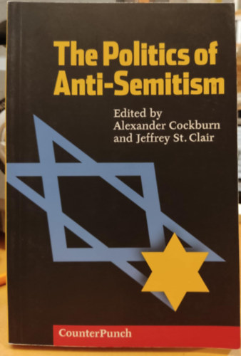 Jeffrey St. Clair Alexander Cockburn - The Politics of Anti-Semitism (CounterPunch)