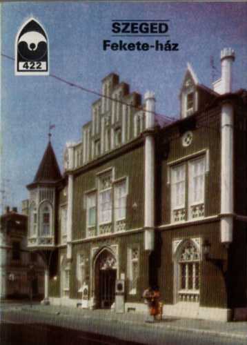 Dercs�nyi Bal�zs  (szerk.) - Szeged Fekete-h�z (T�jak Korok M�zeumok Kisk�nyvt�ra 422)