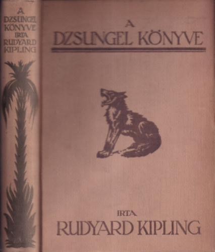 Rudyard Kipling - A dzsungel knyve (Benedek Marcell fordtsa Haranghy Jen rajzaival)