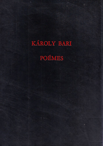 Kroly Bari - Pomes (szmozott 100/15., megjelent 100 pldnyban kzzel mertett papron)