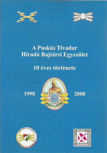 A Pusk�s Tivadar H�rad� Bajt�rsi Egyes�let 10 �ves t�rt�nete 1998-2008