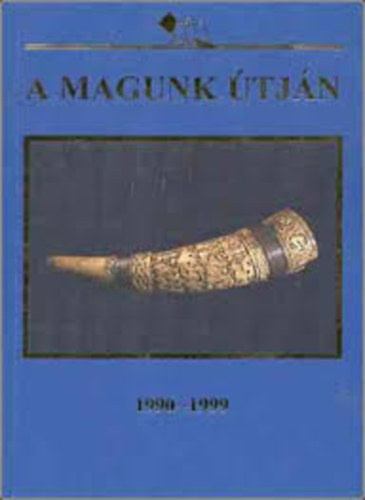 Dobos L�szl�  (szerk.) - A magunk �tj�n