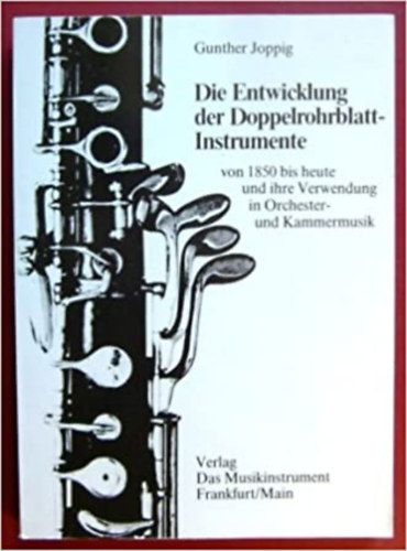 Verlag das Musikinstrument Gunther Joppig - Die Entwicklung der Doppelrohrblatt-Instrumente