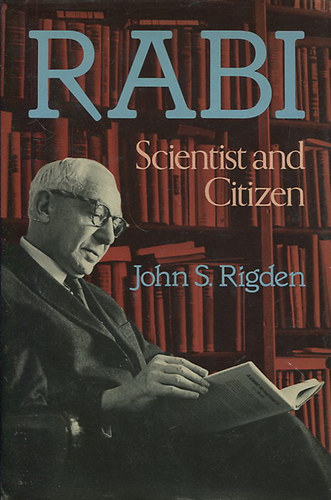 John S. Rigden - Rabi - Scientist and Citizen