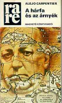 Alejo Carpentier - A hárfa és az árnyék