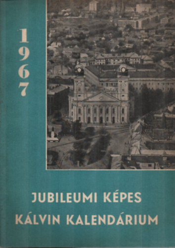 Dusicza Ferenc (felelős kiadó) - Jubileumi képes Kávin kalendárium 1967