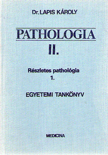 Lapis K�roly - Pathologia II.