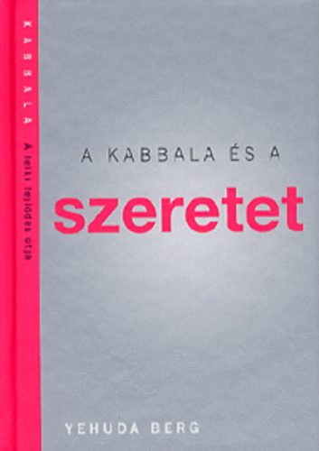 Yehuda Berg - A kabbala és a szeretet