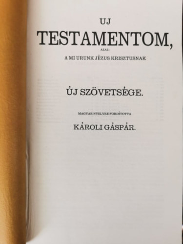 Uj testamentom, azaz: A mi Urunk Jzus Krisztusnak j Szvetsge