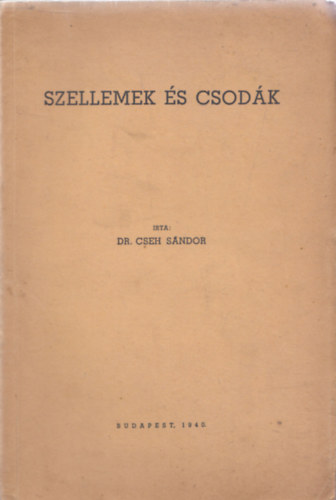 Dr. Cseh Sndor - Szellemek s csodk