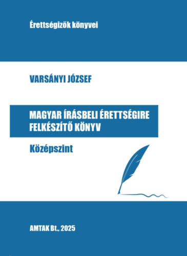 Varsányi József - Magyar írásbeli érettségire felkészítő könyv - Középszint