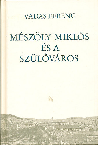 Vadas Ferenc - M�sz�ly Mikl�s �s a sz�l�v�ros