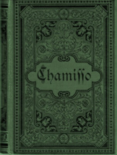 Adelbert von Chamisso - Chamissos sämtliche Werke I-IV. (egybekötve)