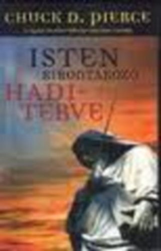 Chuck D. Pierce - Isten kibontakozó haditerve
