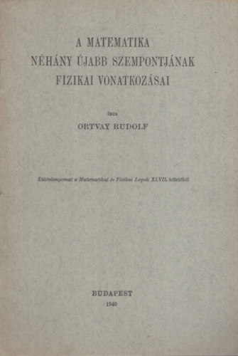 Ortvay Rudolf - A matematika néhány újabb szempontjának fizikai vonatkozásai