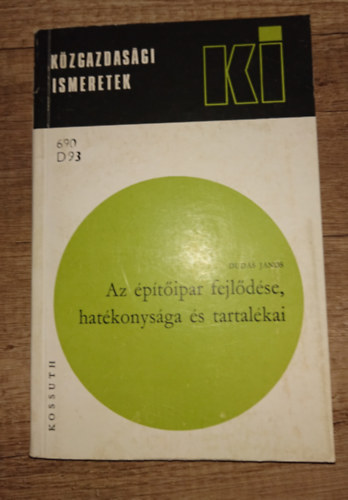 K�zgazdas�gi ismeretek - Az �p�t�ipar fejl�d�se, hat�konys�ga �s tartal�kai